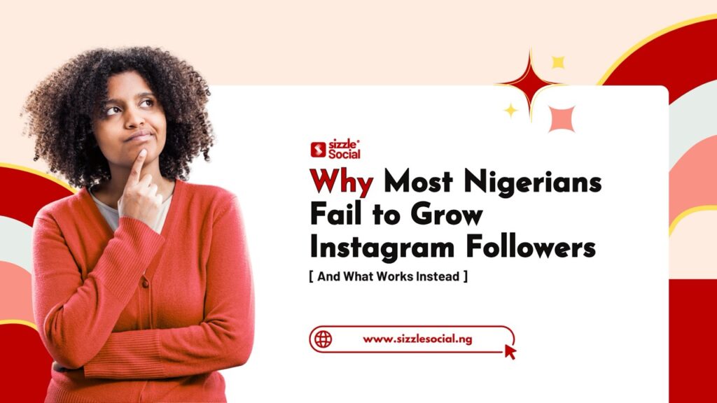 Why Most Nigerians Fail to Grow Instagram Followers