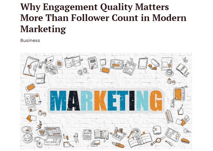 Why Engagement Quality Matters More Than Follower Count in Modern Marketing under Business category.
